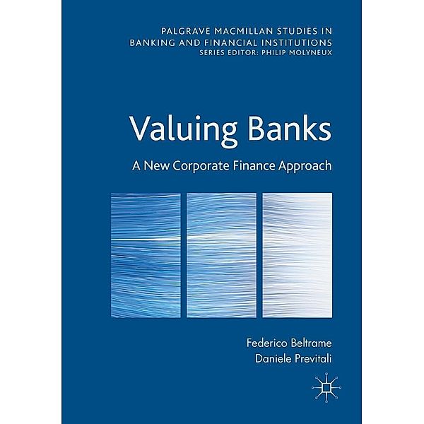 Valuing Banks / Palgrave Macmillan Studies in Banking and Financial Institutions, Federico Beltrame, Daniele Previtali