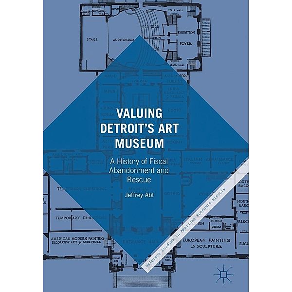 Valuing Detroit's Art Museum / Palgrave Studies in American Economic History, Jeffrey Abt