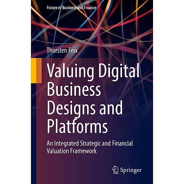 Valuing Digital Business Designs and Platforms, Thorsten Feix