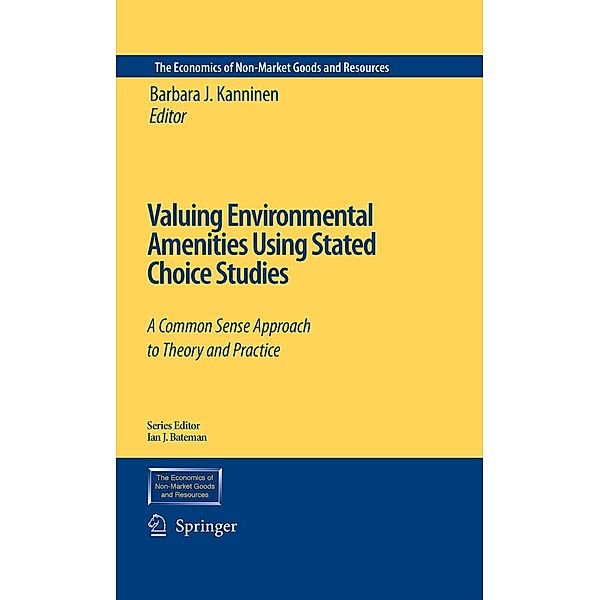 Valuing Environmental Amenities Using Stated Choice Studies / The Economics of Non-Market Goods and Resources Bd.8