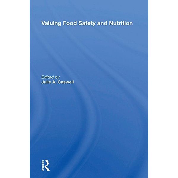 Valuing Food Safety And Nutrition, Julie A Caswell