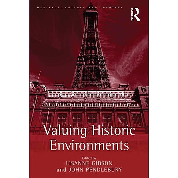 Valuing Historic Environments, Lisanne Gibson, John Pendlebury