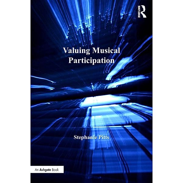 Valuing Musical Participation, Stephanie Pitts