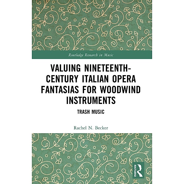 Valuing Nineteenth-Century Italian Opera Fantasias for Woodwind Instruments, Rachel N. Becker