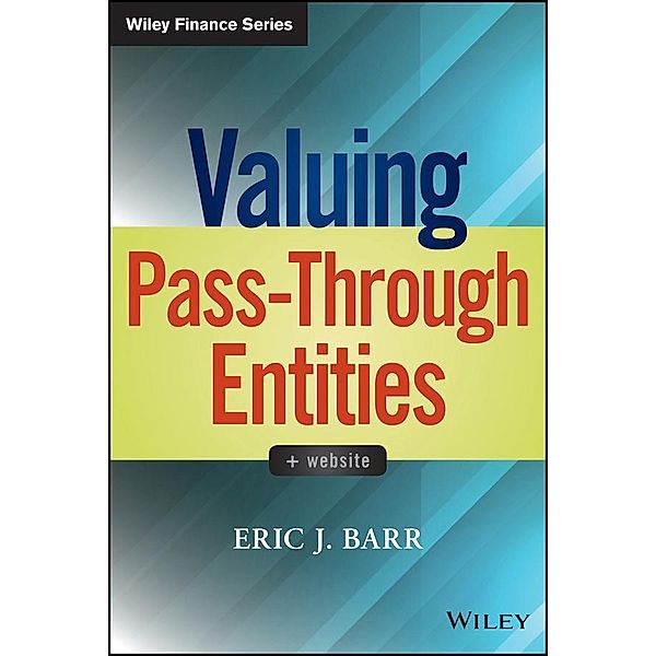 Valuing Pass-Through Entities / Wiley Finance Editions, Eric J. Barr