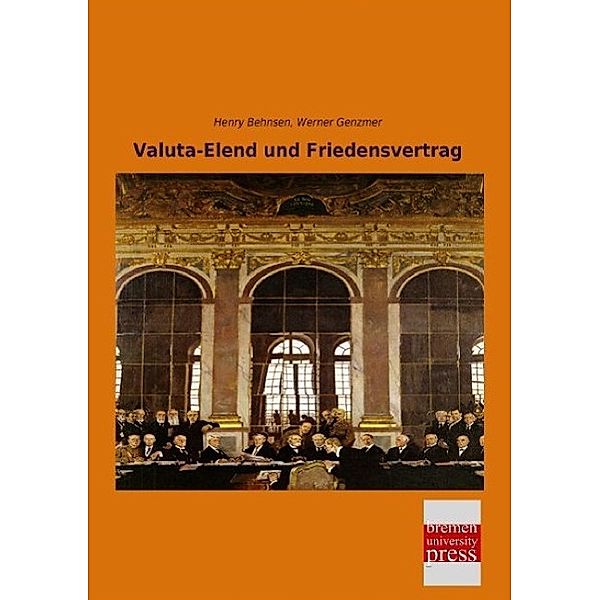 Valuta-Elend und Friedensvertrag, Henry Behnsen, Werner Genzmer