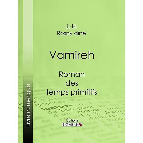 Vamireh, J. -H. Rosny aîné, Ligaran