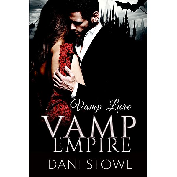 Vamp Lure (Vamp Empire, #1) / Vamp Empire, Dani Stowe