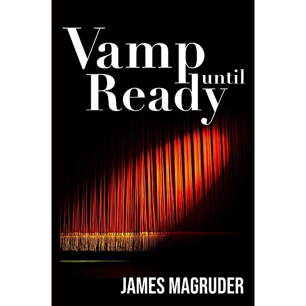 Vamp Until Ready, James Magruder