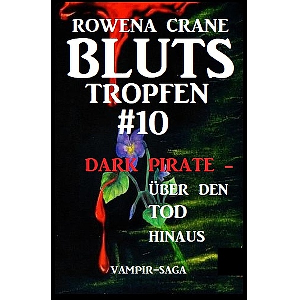 Vampir-Saga Blutstropfen #10: Dark Pirate - über den Tod hinaus, Rowena Crane
