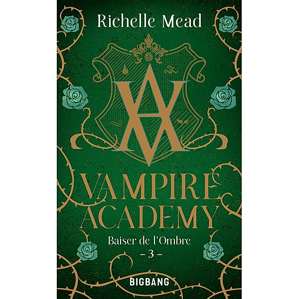 Vampire Academy, T3 : Baiser de l'ombre / Vampire Academy Bd.3, Richelle Mead