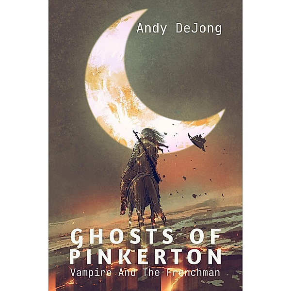 Vampire And The Frenchman (Ghosts Of Pinkerton, #1) / Ghosts Of Pinkerton, Andy DeJong