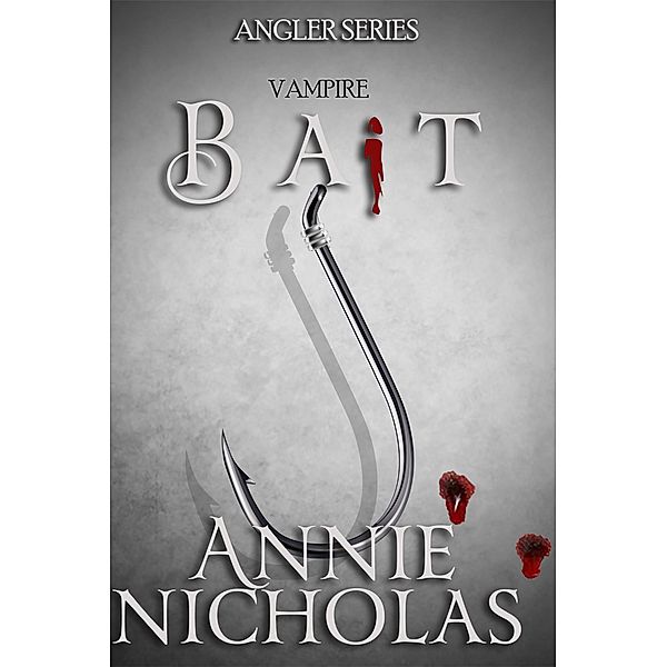 Vampire Bait (Angler, #1) / Angler, Annie Nicholas