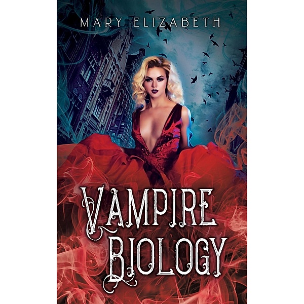 Vampire Biology (Vampire Biology Series, #1) / Vampire Biology Series, Mary Elizabeth