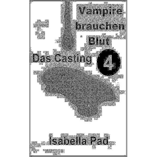 Vampire brauchen Blut - Das Casting, Isabella Pad