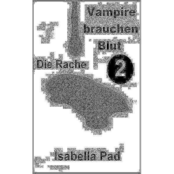 Vampire brauchen Blut - Die Rache, Isabella Pad