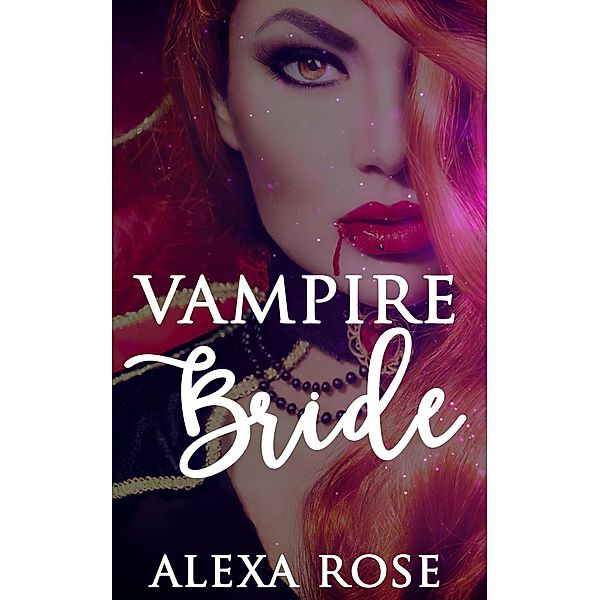Vampire Bride (Snowbush Falls, #1003) / Snowbush Falls, Alexa Rose