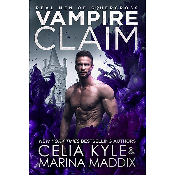Vampire Claim (Real Men of Othercross) / Real Men of Othercross, Celia Kyle, Marina Maddix