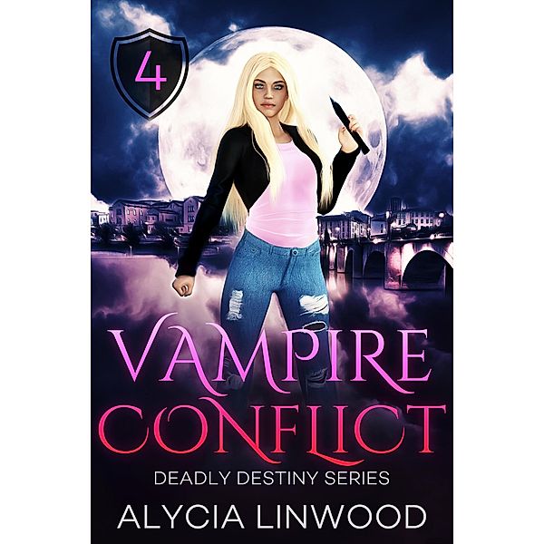 Vampire Conflict (Deadly Destiny, #4) / Deadly Destiny, Alycia Linwood