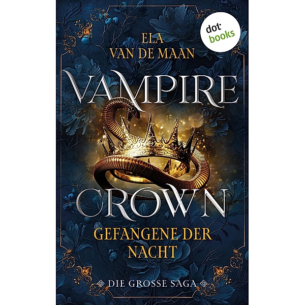 Vampire Crown - Gefangene der Nacht / Vampire Crown - Die grosse Saga Bd.1, Ela van de Maan