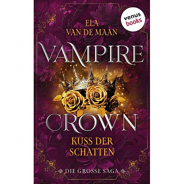 Vampire Crown - Kuss der Schatten, Ela van de Maan