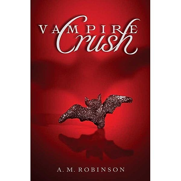 Vampire Crush, A. M. Robinson