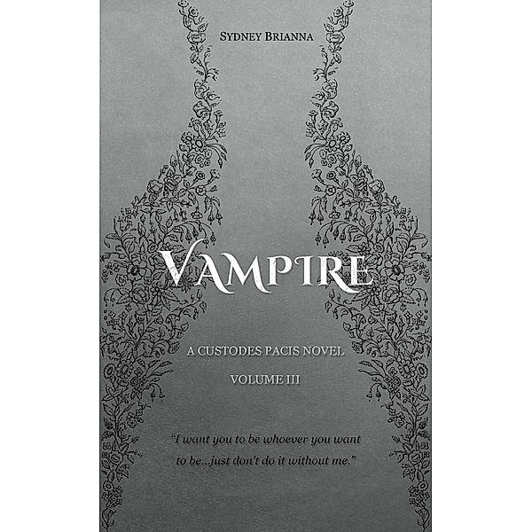 Vampire (Custodes Pacis, #3) / Custodes Pacis, Sydney Brianna
