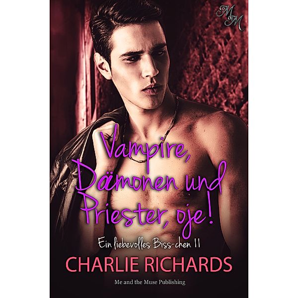 Vampire, Dämonen und Priester, oje! / Ein liebevolles Biss-chen Bd.11, Charlie Richards