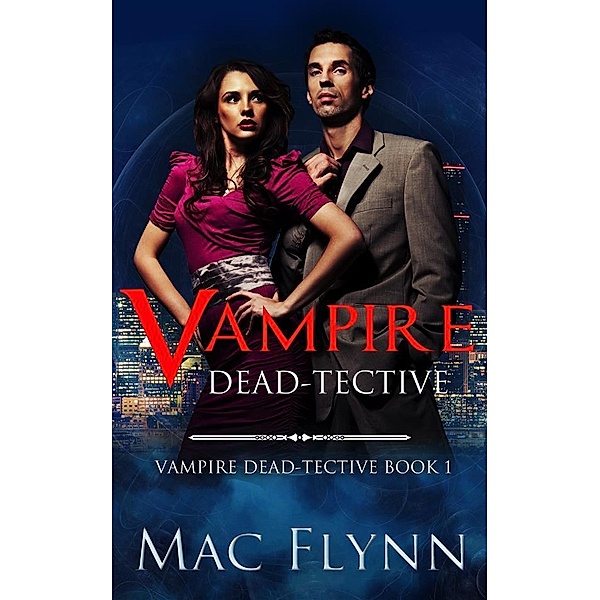 Vampire Dead-tective (Vampire Dead-tective Book 1) / Vampire Dead-tective Bd.1, Mac Flynn