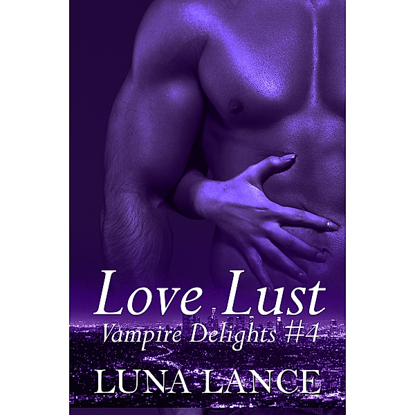 Vampire Delights: Love Lust (Vampire Delights #4), Luna Lance