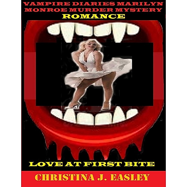 Vampire Diaries Marilyn Monroe Murder Mystery Romance Free to Love, Christina J. Easley