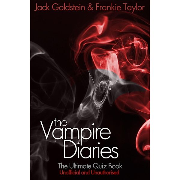 Vampire Diaries - The Ultimate Quiz Book, Jack Goldstein
