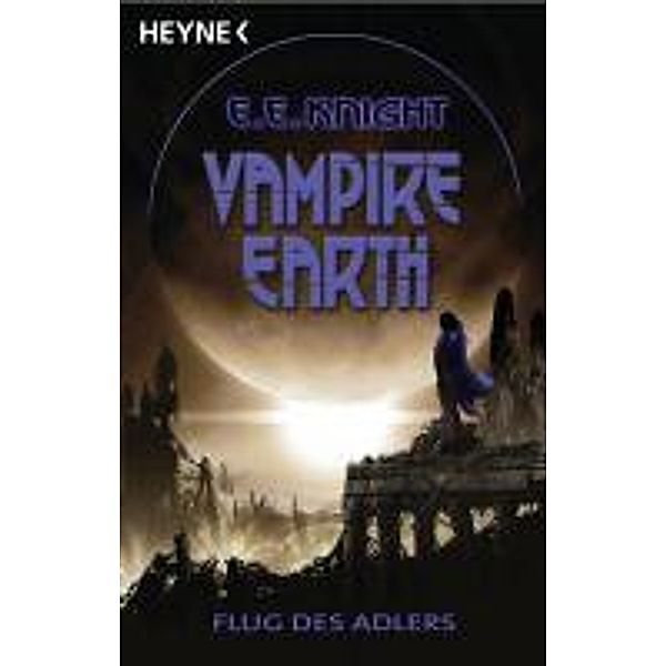 Vampire Earth Band 6: Flug des Adlers, E. E. Knight