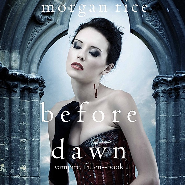 Vampire, fallen - 1 - Before Dawn (Vampire, Fallen—Book 1), Morgan Rice