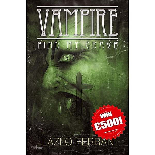 Vampire - Find my Grave (Ordo Lupus and the Blood Moon Prophesy, #1) / Ordo Lupus and the Blood Moon Prophesy, Lazlo Ferran
