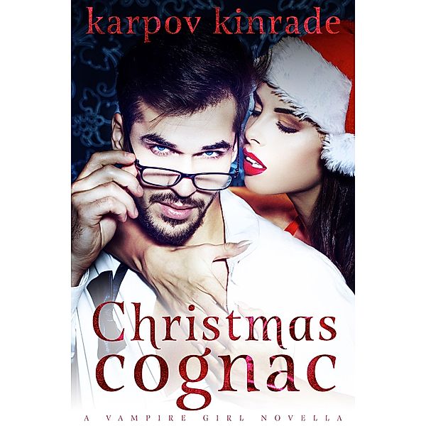 Vampire Girl 11: Christmas Cognac (A Vampire Librarian Novella) / Vampire Girl, Karpov Kinrade