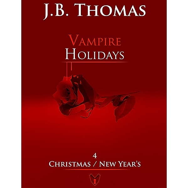 Vampire Holidays 4: Christmas / New Year's, J. B. Thomas