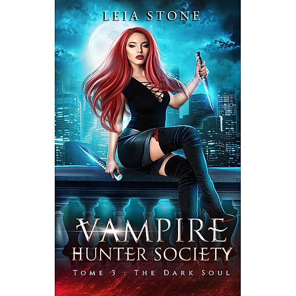 Vampire Hunter society - tome 3 / Romantasy, Leia Stone
