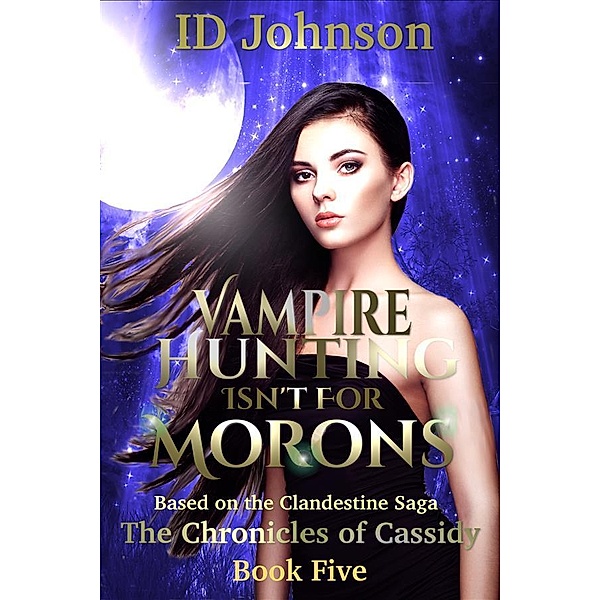 Vampire Hunting Isn't for Morons / The Chronicles of Cassidy Bd.5, Id Johnson