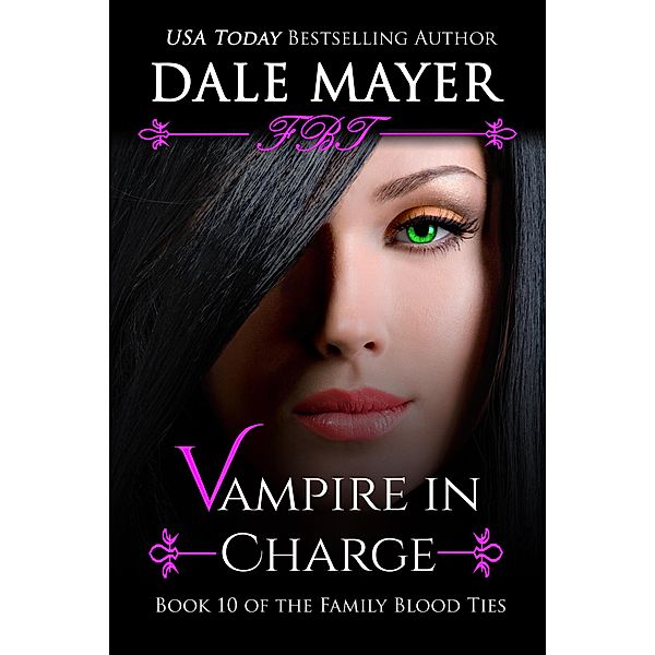 Vampire in Charge (Family Blood Ties, #10) / Family Blood Ties, Dale Mayer