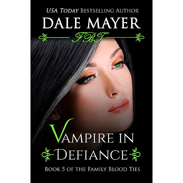 Vampire in Defiance (Family Blood Ties, #5) / Family Blood Ties, Dale Mayer