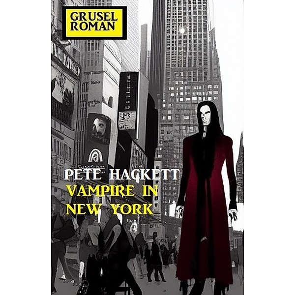 ¿Vampire in New York: Gruselroman, Pete Hackett