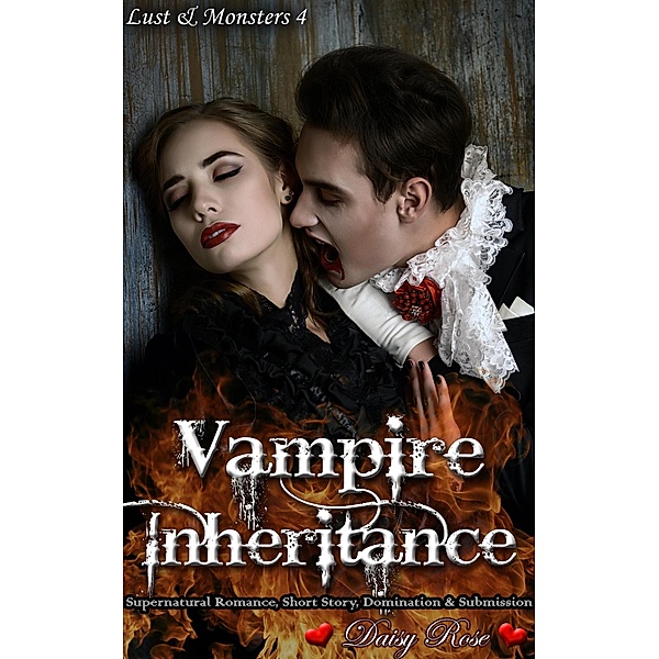 Vampire Inheritance (Lust & Monsters, #4) / Lust & Monsters, Daisy Rose