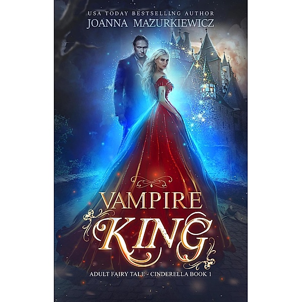 Vampire King (Adult Fairy Tale Romance, Cinderella Book 1) / Adult Fairy Tale Romance, Cinderella Book 1, Joanna Mazurkiewicz