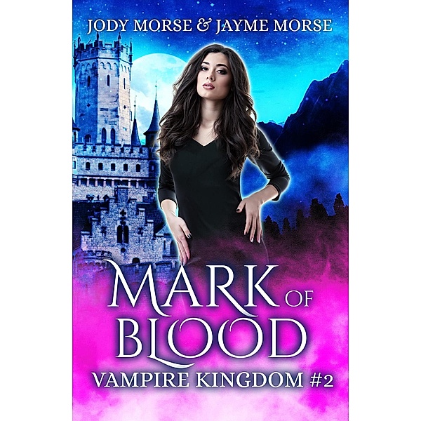 Vampire Kingdom: Mark of Blood (Vampire Kingdom, #2), Jayme Morse, Jody Morse