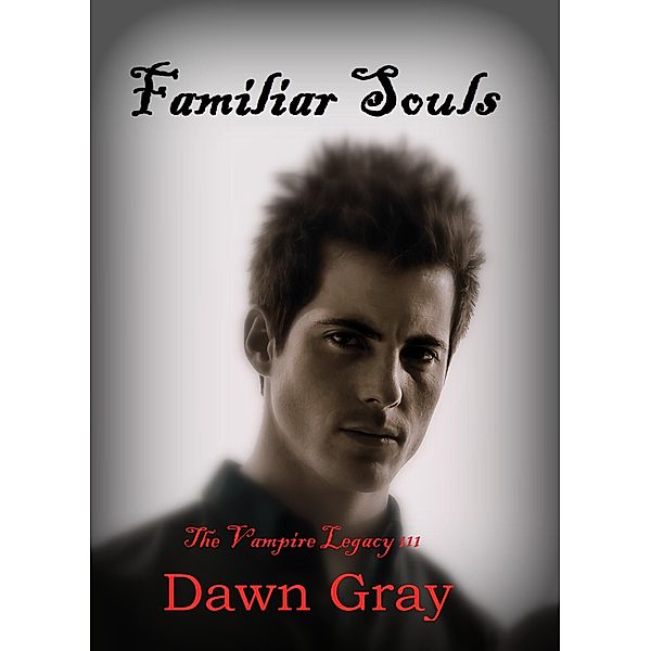 Vampire Legacy III; Familiar Souls / Dawn Gray, Dawn Gray