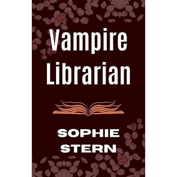 Vampire Librarian (Rose Valley Vampires, #2) / Rose Valley Vampires, Sophie Stern