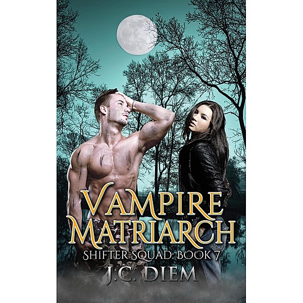Vampire Matriarch (Shifter Squad, #7) / Shifter Squad, J. C. Diem