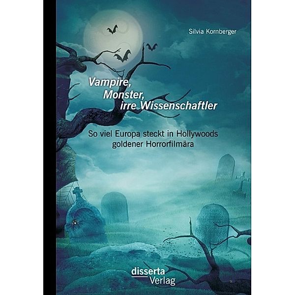 Vampire, Monster, irre Wissenschaftler: So viel Europa steckt in Hollywoods goldener Horrorfilmära, Silvia Kornberger