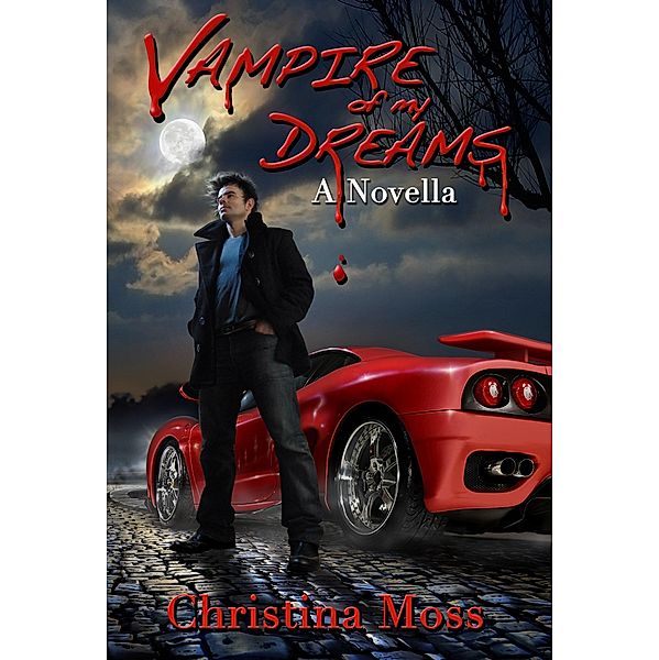 Vampire of My Dreams / Christina Moss, Christina Moss